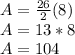 A= \frac{26}{2}(8)  \\ A= 13*8 \\ A=104