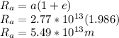 R_a=a(1+e)\\R_a=2.77*10^{13}(1.986)\\R_a=5.49*10^{13}m