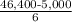 \frac{\textup{46,400-5,000}}{\textup{6}}