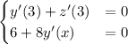 \begin{cases} y'(3)+z'(3) &= 0 \\ 6+8y'(x) &= 0\end{cases}
