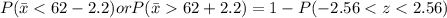 P(\bar{x}62+2.2)=1-P(-2.56