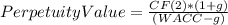 PerpetuityValue=\frac{CF(2)*(1+g)}{(WACC-g)}