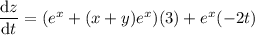 \dfrac{\mathrm dz}{\mathrm dt}=(e^x+(x+y)e^x)(3)+e^x(-2t)