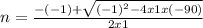 n = \frac{-(-1)+\sqrt{(-1)^{2}-4x1x(-90) } }{2x1}