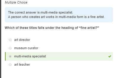 Which of these titles falls under the heading of “fine artist? ” museum curator art teacher multi-me