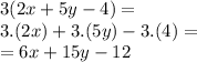 3(2x+5y-4)=\\3.(2x)+3.(5y)-3.(4)=\\=6x+15y-12