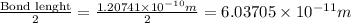 \frac{\text{Bond lenght}}{2}=\frac{1.20741\times 10^{-10} m}{2}=6.03705\times 10^{-11} m