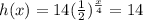 h(x)=14(\frac{1}{2})^{\frac{x}{4}}=14