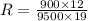 R=\frac{900\times 12}{9500\times 19}