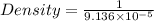 Density = \frac{1}{9.136 \times 10^{-5}}