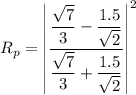 R_p=\left | \dfrac{\dfrac{\sqrt{7}}{3}-\dfrac{1.5}{\sqrt{2}}}{\dfrac{\sqrt{7}}{3}+\dfrac{1.5}{\sqrt{2}}} \right |^2
