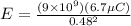 E = \frac{(9\times 10^9)(6.7\mu C)}{0.48^2}