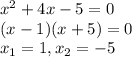 x^2 + 4x - 5 = 0\\(x-1)(x+5) = 0\\x_1 = 1, x_2 = -5