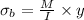 \sigma_b = \frac{M}{I} \times y