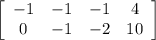 \left[\begin{array}{cccc}-1&-1&-1&4\\0&-1&-2&10\end{array}\right]
