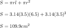 S=\pi rl+\pi r^2\\\\S=3.14(3.5)(6.5)+3.14(3.5)^2\\\\S=109.9cm^2