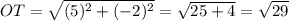 OT = \sqrt{(5)^{2}+(-2)^{2}  } = \sqrt{25+4} =\sqrt{29}