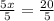 \frac{5x}{5} = \frac{20}{5}