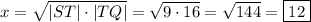 x=\sqrt{|ST|\cdot|TQ|}=\sqrt{9\cdot16}=\sqrt{144}=\boxed{12}