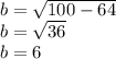 b=\sqrt{100-64} \\b=\sqrt{36} \\b=6