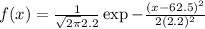 f(x) = \frac{1}{\sqrt{2\pi}2.2}\exp{-\frac{(x-62.5)^{2}}{2(2.2)^{2}}}