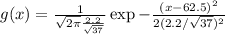g(x) = \frac{1}{\sqrt{2\pi}\frac{2.2}{\sqrt{37}}}\exp{-\frac{(x-62.5)^{2}}{2(2.2/\sqrt{37})^{2}}}