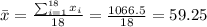 \bar x=\frac{\sum_{i=1}^{18}x_i}{18}=\frac{1066.5}{18}=59.25