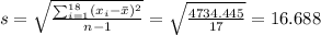 s=\sqrt{\frac{\sum_{i=1}^{18}(x_i- \bar x)^2}{n-1}}=\sqrt{\frac{4734.445}{17}}=16.688