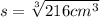 s=\sqrt[3]{216cm^3}