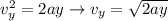 v_y^2 =2ay \rightarrow v_y = \sqrt{2ay}