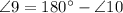 \angle 9 = 180\° - \angle 10