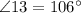 \angle 13 = 106\°