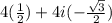 4(\frac{1}{2}) + 4i(-\frac{\sqrt{3}}{2})
