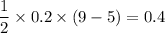 \displaystyle \frac{1}{2} \times 0.2 \times (9 - 5) = 0.4