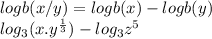logb(x / y) = logb(x) - logb(y)\\log_{3}(x . y^\frac{1}{3} )- log_{3} z^5