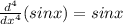 \frac{d^{4}}{dx^{4}}(sinx)=sinx