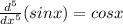 \frac{d^{5}}{dx^{5}}(sinx)=cosx