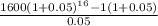 \frac{1600(1+0.05)^{16}-1(1+0.05) }{0.05}