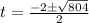 t = \frac{ -2 \pm \sqrt{ 804} }{2}
