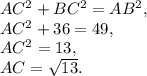 AC^2+BC^2=AB^2,\\AC^2+36=49,\\AC^2=13,\\AC=\sqrt{13}.