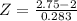 Z = \frac{2.75 - 2}{0.283}