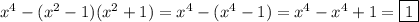 x^4 - (x^2-1)(x^2+1) = x^4 - (x^4-1) =x^4 - x^4 + 1= \boxed{1}