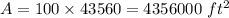 A=100\times 43560=4356000\ ft^2