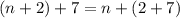 (n+2)+7 = n+(2+7)