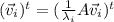 (\vec{v}_i)^t = (\frac{1}{\lambda_i} A \vec{v} _i)^t