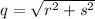 q=\sqrt{r^{2}+s^{2}}