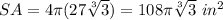 SA=4\pi(27\sqrt[3]{3})=108\pi \sqrt[3]{3}\ in^{2}