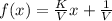 f(x)=\frac{K}{V}x +\frac{1}{V}