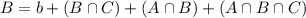 B = b + (B \cap C) + (A \cap B) + (A \cap B \cap C)