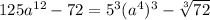 125a^{12} - 72=5^{3}(a^{4})^{3} -\sqrt[3]{72}